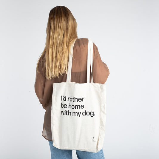 Tote Bag "I'd rather be home with my dog"