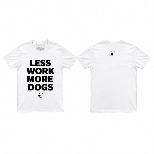"Less work more dogs" T-shirt